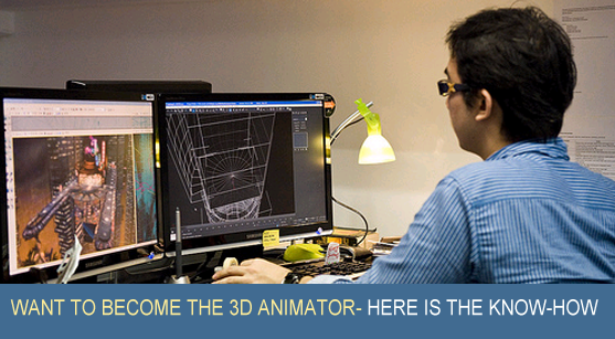 Want To Become the 3D Animator- Here Is the Know-How